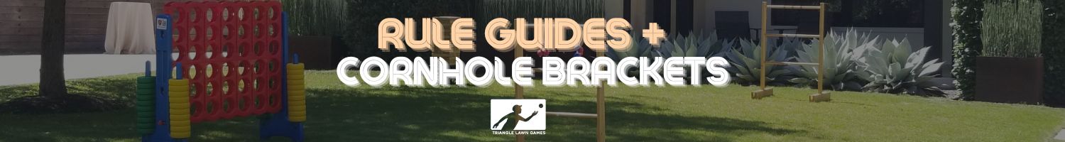 Rule Guides and Cornhole Brackets